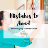 Top Mistakes to Avoid When Buy Picture Frames Online - The Framers