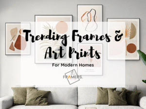 Trending Frames and Art Prints Ideas for Modern Home Décor - The Framers
