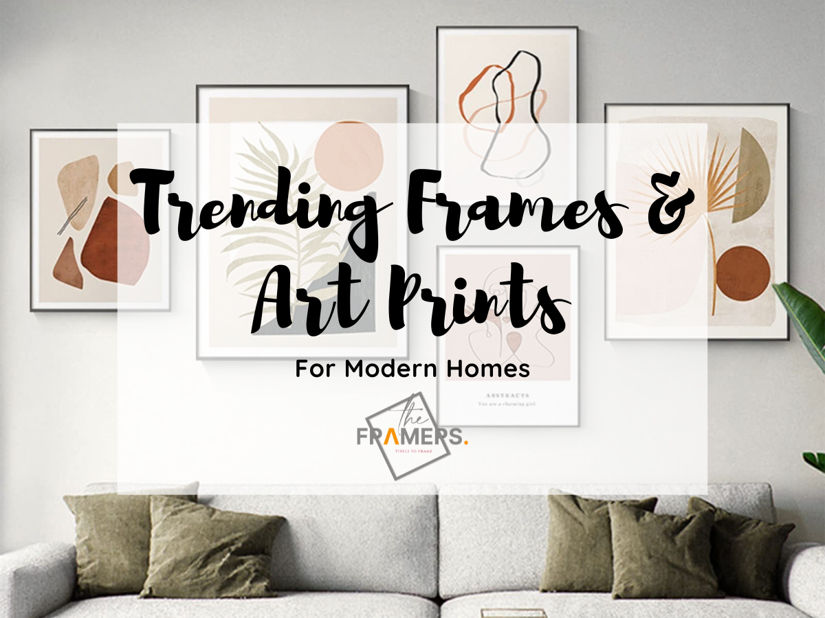 Trending Frames and Art Prints Ideas for Modern Home Décor - The Framers